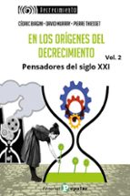EN LOS ORIGENES DEL DECRECIMIENTO. PENSADORES DEL SIGLO XXI. VOL 2, de CEDRIC BIAGINI | portada del libro