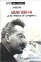 Walter Benjamin. La tormenta del progreso, de AGNES SINAI | portada del libro