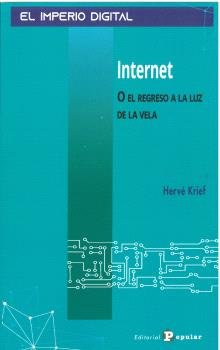 INTERNET O EL REGRESO A LA LUZ DE LA VELA, de KRIEF, HERVE | portada del libro