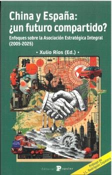 CHINA Y ESPAÑA: ¿UN FUTURO COMPARTIDO?, de RIOS, XULIO | portada del libro