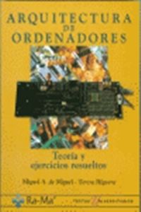 ARQUITECTURA ORDENADORES TEOR.Y EJERCICIOS, de MIGUEL#HIGUERA | portada del libro