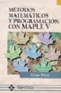 METODOS MATEMATICOS PROGR.MAPLE V, de PEREZ | portada del libro