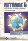 NETWARE 5 INSTALACION CONFIGURACION Y ADMINISTACION, de RAYA JOSE LUIS | portada del libro