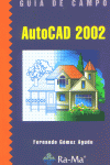 AUTOCAD 2002 GUIA CAMPO, de GOMEZ AGUADO | portada del libro