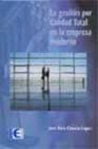 GESTION POR CALIDAD TOTAL EN EMPRESA MODERNA, de JOSE RUIZ CANELA LOPEZ | portada del libro