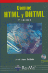 Domine HTML y DHTML. 2ª Edición, de Lopez Quijado, José | portada del libro