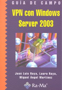Guía de campo de VPN con Windows Server 2003, de Raya Cabrera, José Luis | portada del libro