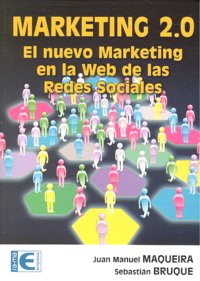 Marketing 2.0. El nuevo marketing en la Web de las Redes Sociales, de Maqueira Marin, Juan Manuel | portada del libro