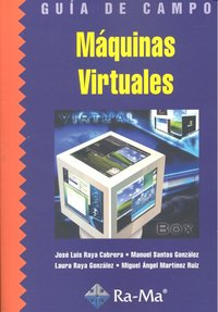 Guía de Campo de Máquinas Virtuales, de Raya Cabrera, José Luis | portada del libro