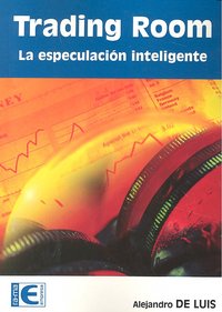 Trading Room: Especulación inteligente, de De Luis Garcia, Alejandro | portada del libro