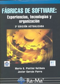 Fábricas de Software: Experiencias, Tecnologías y Organización. 2ª Edición ampliada y actualizada, de Piattini Velthuis | por
