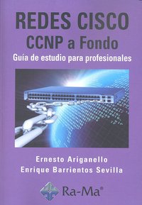 Redes CISCO. CCNP a fondo. Guía de estudio para profesionales, de Ariganello, Ernesto | portada del libro