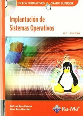 Implantación de Sistemas Operativos (GRADO SUP.)., de Raya Cabrera, José Luis | portada del libro