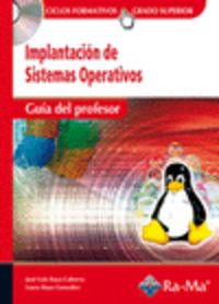 Guía Didáctica. Implantación de sistemas operativos R. D. 1691/2007, de Raya Cabrera, José Luis | portada del libro