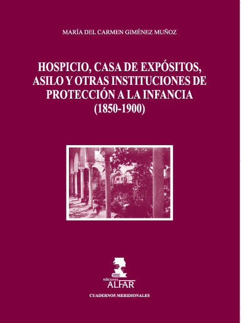 HOSPICIO, CASA DE EXPOSITOS, ASILOS Y OTRAS INSTITUCIONES DE PROTECCION A LA INFANCIA (1850-1900), de GIMENEZ MUÑOZ | portada