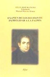 Examen de los delitos de infidelidad a la patria, de José Reinoso, Félix | portada del libro
