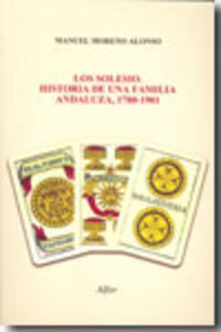 Los Solesio. Historia de una familia andaluza, 1780-1901, de Moreno Alonso, Manuel | portada del libro