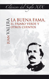 La buena fama, el pájaro verde y otros cuentos, de Valera y Alcalá-Galiano, Juan | portada del libro
