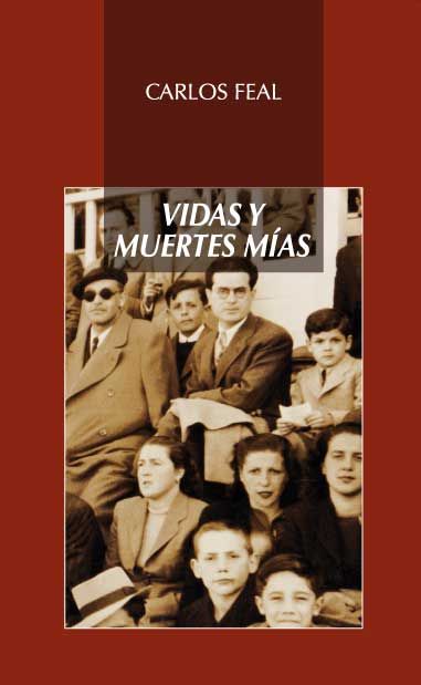 Vidas y muertes mías, de Feal Deibe, Carlos | portada del libro