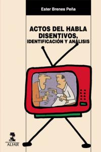 Actos de habla disentivos, de Brenes Peña | portada del libro