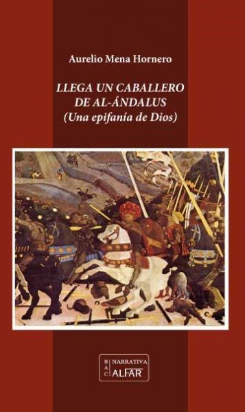 Llega un caballero de al-Ándalus, de Mena Hornero, Aurelio | portada del libro