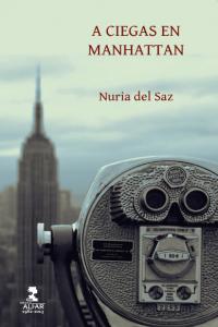 A ciegas en Manhattan, de del Saz Gaitán, Nuria | portada del libro