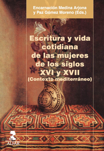 Escritura y vida cotidiana de las mujeres de los siglos XVI y XVII (contexto mediterráneo), de AAVV | portada del libro