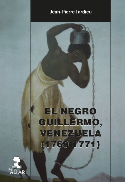 El negro Guillermo, Venezuela (1769-1771), de Tardieu, Jean-Pierre | portada del libro