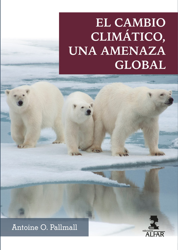 EL CAMBIO CLIMATICO UNA AMENAZA GLOBAL, de O. PALLMALL, ANTOINE | portada del libro