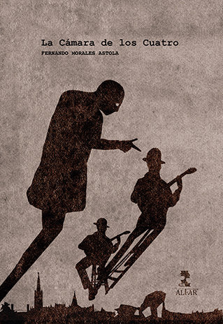 LA CAMARA DE LOS CUATRO, de MORALES ASTOLA, FERNANDO | portada del libro