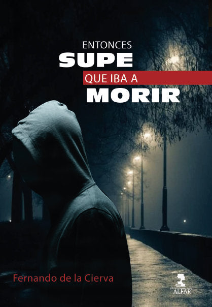 Entonces supe que iba a morir, de DE LA CIERVA BENTO, FERNANDO | portada del libro