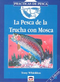 LA PESCA DE LA TRUCHA CON MOSCA, de Whieldon, Tony | portada del libro