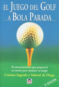 EL JUEGO DEL GOLF A BOLA PARADA, de Sagredo, Cristina | portada del libro