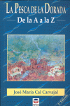 LA PESCA DE LA DORADA DE LA A A LA Z, de Cal Carvajal, José María | portada del libro
