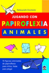 JUGANDO CON PAPIROFLEXIA. ANIMALES, de Enomoto, Nobuyoshi | portada del libro