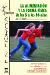LA ALIMENTACIÓN Y LA FORMA FÍSICA DE LOS 5 A LOS 16 AÑOS, de Bean, Anita | portada del libro