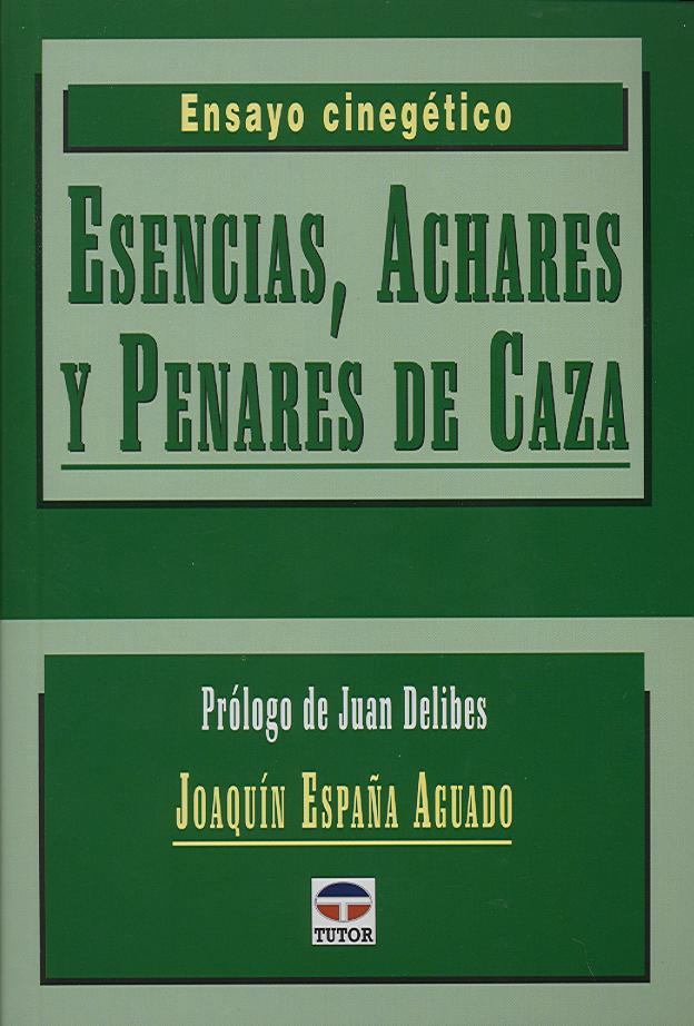 ESENCIAS, ACHARES Y PENARES DE CAZA, de España Aguado, Joaquín | portada del libro