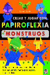 CREAR Y JUGAR CON PAPIROFLEXIA. MONSTRUOS, de Asahi, Isamu | portada del libro