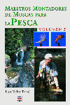 MAESTROS MONTADORES DE MOSCAS PARA LA PESCA. VOLUMEN 2º, de Villas Tomé, Luis | portada del libro