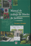 MANUAL DE TRABAJO DE DISEÑO DE JARDINES, de Alexander, Rosemary | portada del libro