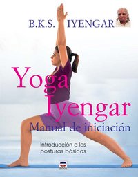 YOGA IYENGAR. MANUAL DE INICIACIÓN, de Iyengar | portada del libro
