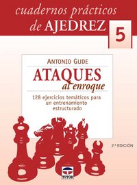 CUADEROS PRÁCTICOS DE AJEDREZ 5. ATAQUES DE ENROQUE, de Gude, Antonio | portada del libro