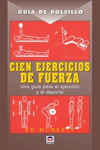 GUÍA DE BOLSILLO. CIEN EJERCICIOS DE FUERZA, de McNeely, Ed | portada del libro