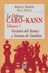 LA DEFENSA CARO-KANN. VARIANTE DEL AVANCE Y SISTEMA GAMBITO, de Karpov, Anatoli | portada del libro
