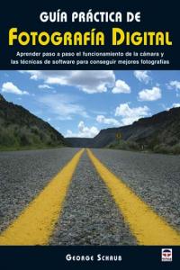 GUÍA PRACTICA DE FOTOGRAFÍA DIGITAL, de Schaub, George | portada del libro