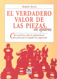 EL VERDADERO VALOR DE LAS PIEZAS EN EL AJEDREZ, de Soltis, Andrew | portada del libro