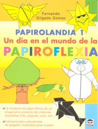 PAPIROLANDIA 1. UN DÍA EN EL MUNDO DE LA PAPIROFLEXIA, de Gilgado Gómez, Fernando | portada del libro