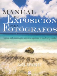 MANUAL DE EXPOSICÓN PARA FOTÓGRAFOS, de Jack Neubart | portada del libro