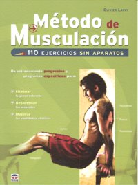MÉTODO DE MUSCULACIÓN. 110 EJERCICIOS SIN APARATOS, de Lafay, Olivier | portada del libro