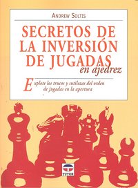 SECRETOS DE LA INVERSIÓN DE JUGADAS EN AJEDREZ, de Soltis, Andrew | portada del libro